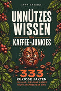 Unnützes Wissen für Kaffee-Junkies